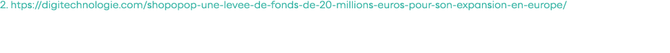 2  htps:  digitechnologie com shopopop-une-levee-de-fonds-de-20-millions-euros-pour-son-expansion-en-europe 